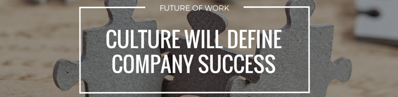 Culture Will Define Company Success