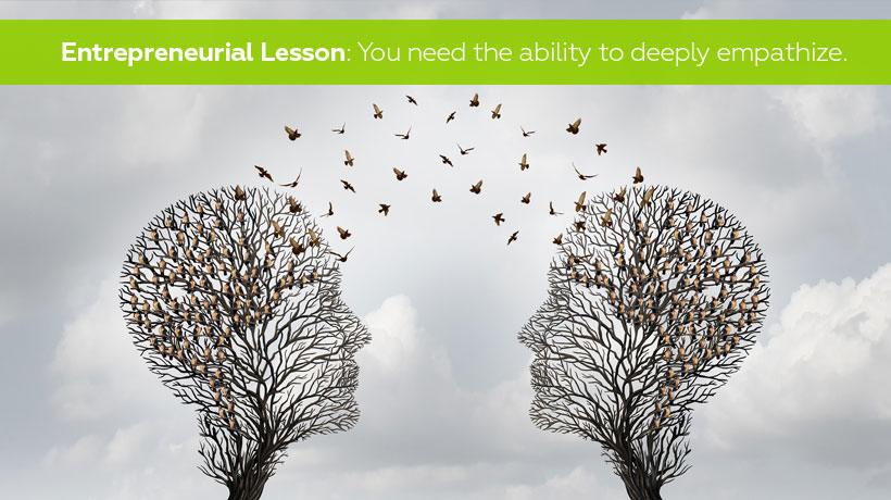 Entrepreneurial lesson - You need the ability to empathize